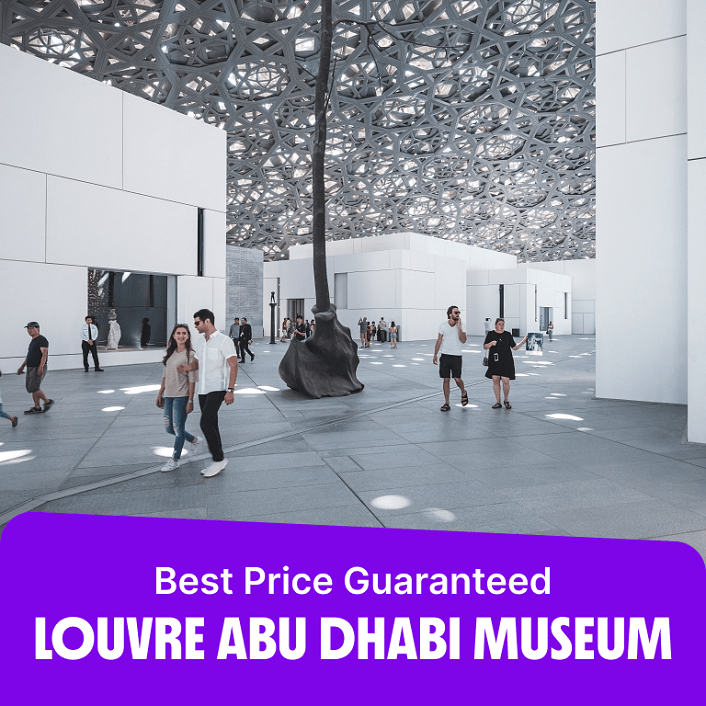 Louvre Abu Dhabi Museum (anyone under 18 years go free)  Louvre Abu Dhabi