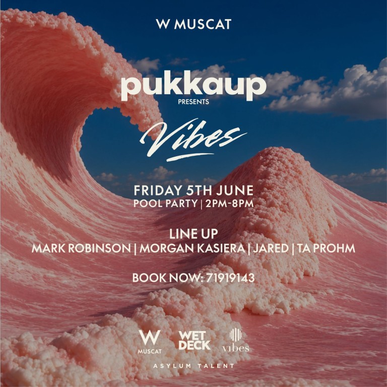 Pukkap Presents Vibes at W Muscat  W MUSCAT WET DECK